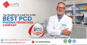 Top Qualities to Look for in the Best PCD Pharma Franchise Company