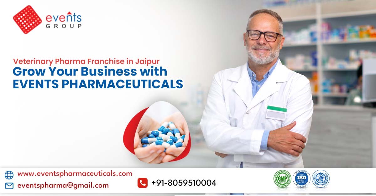 Veterinary Pharma Franchise in Jaipur: Grow Your Business with Events Pharmaceuticals