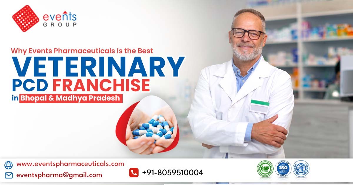 Why is Events Pharmaceuticals the best veterinary PCD franchise in Bhopal and Madhya Pradesh?